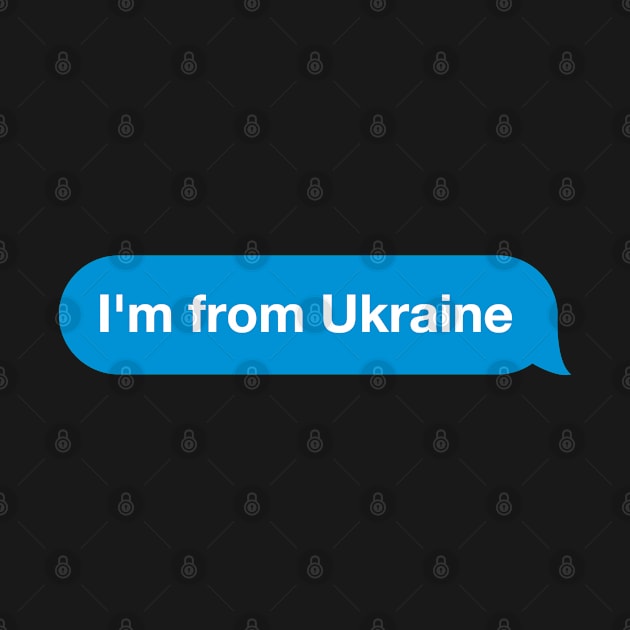 I'm from Ukraine - Imessage - Text Bubble - Text Message by Tilila