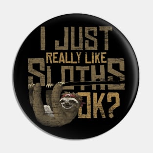 I Just Really Like Sloths Ok Pin