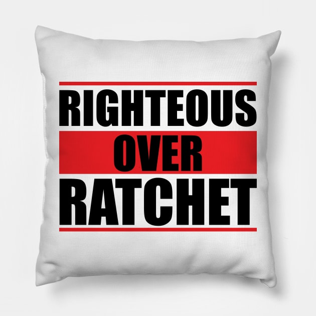 Righteous Over Ratchet Pillow by Ebony T-shirts