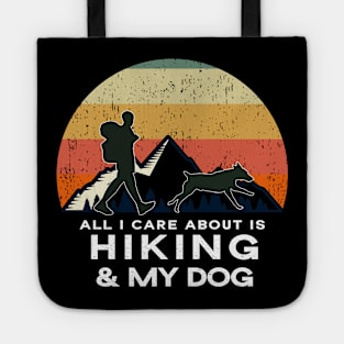 All I Care About Is Hiking & My Dog - Dog Lover Gift Tote