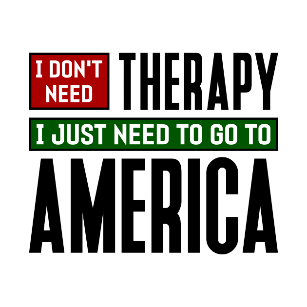 I don't need therapy, I just need to go to America by colorsplash