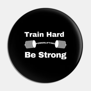 Train Hard, Be strong Pin