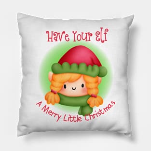 Have Your Elf A Merry Little Christmas Pillow