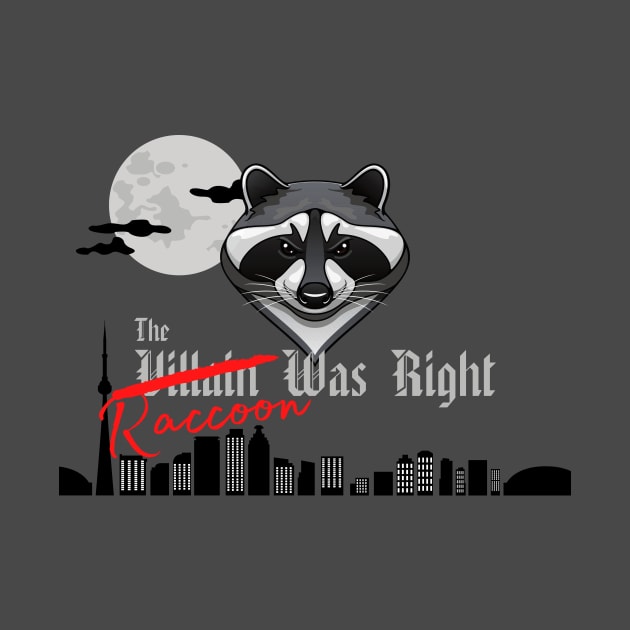 The Raccoon Was Right by The Villain Was Right
