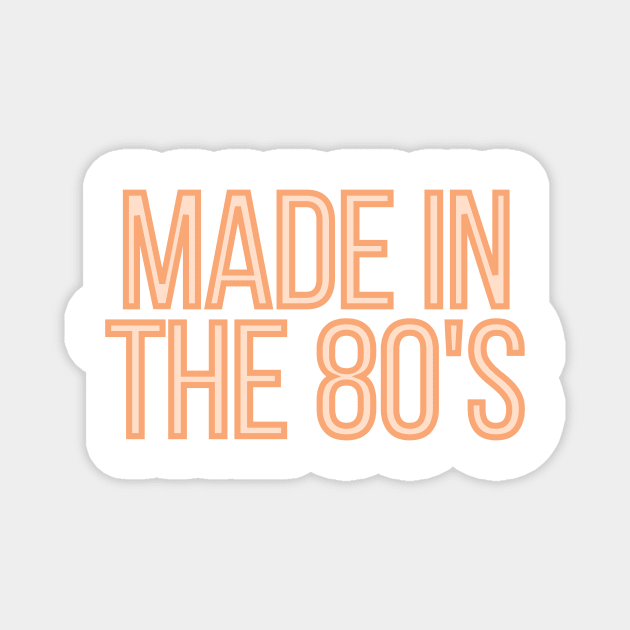 Made in the 80's Magnet by BloomingDiaries