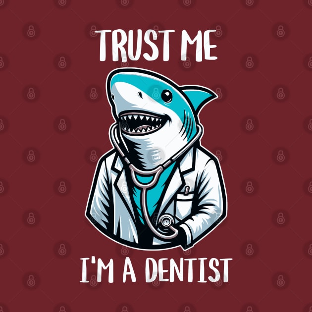 Trust Me I'm A Dentist Shark by Odetee