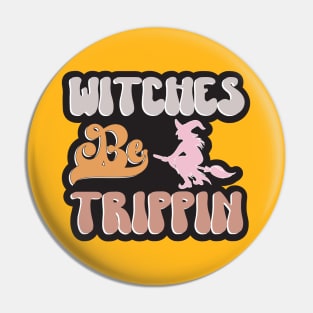 Witches Be Trippin Halloween Pin