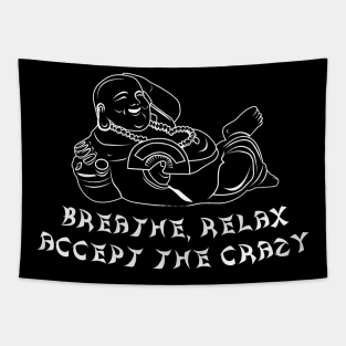 Breathe Relax Accept the Crazy, Funny Buddha Shirt, Funny Adulting, Sarcasm, Birthday, Christmas, Gifts, 2023, 2024 Tapestry