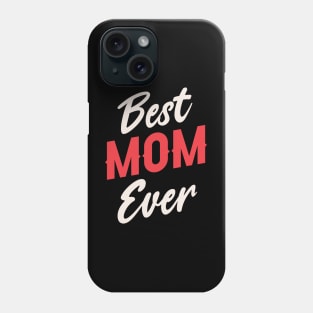 Best Mom Ever Phone Case