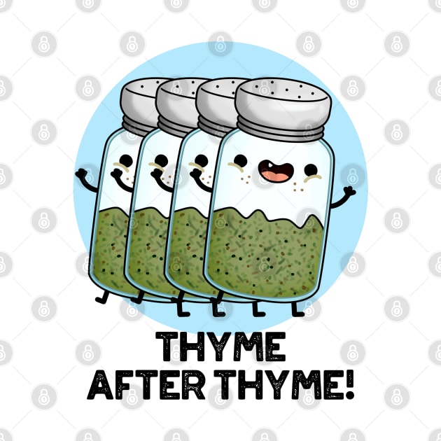 Thyme After Thyme Cute Herb Pun by punnybone