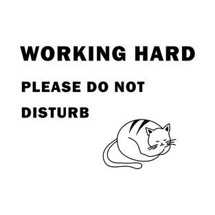 Working Hard Cat Do Not Disturb T-Shirt