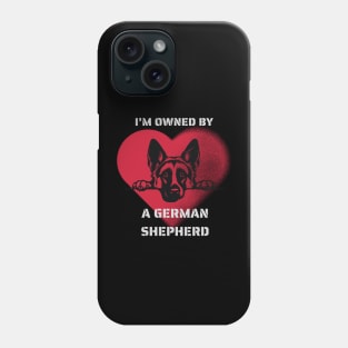 I am Owned by a German Shepherd  Gift for German Shepherd  Owners Shepherd Lovers Phone Case