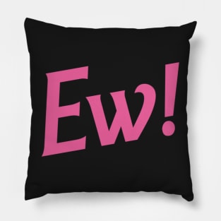 EW! Pillow