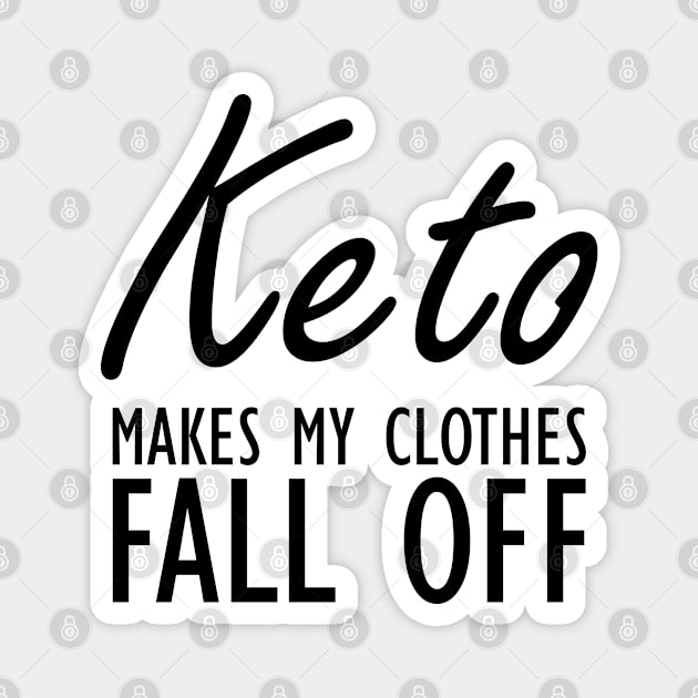 Keto makes my cloth fall off Magnet by KC Happy Shop