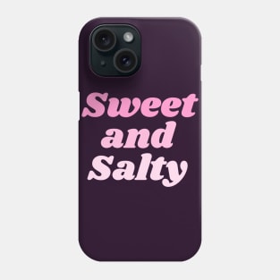 Sweet and Salty! Phone Case