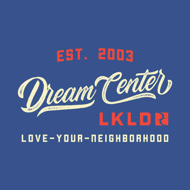 Love Your Neighborhood by DreamCenterLKLD