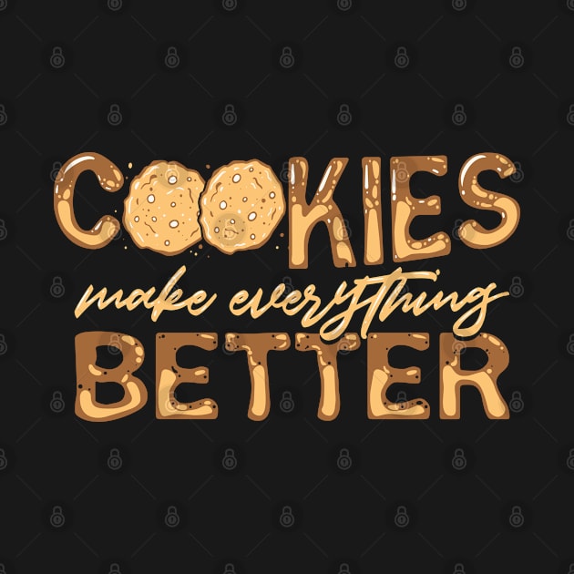 Cookies Make Everything Better | Cookie Baking and Bakers by DancingDolphinCrafts