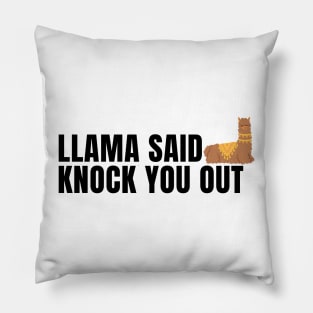 llama said knock you out Pillow