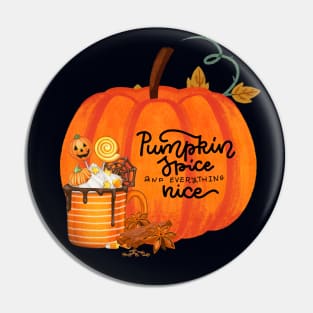 Pumpkin Spice and Everything nice Pin