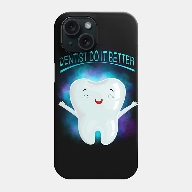 Dentist do it better Phone Case by Miruna Mares