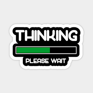 Thinking Please Wait Magnet