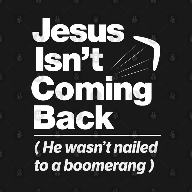 Atheist Humor - Jesus Isn't Coming Back graphic by Vector Deluxe