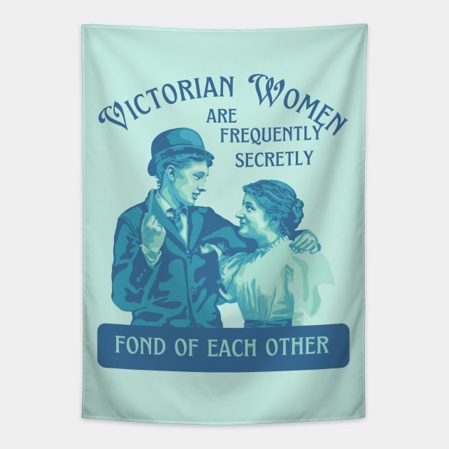 Victorian Women are Frequently Secretly Fond of Each Other Tapestry by Slightly Unhinged