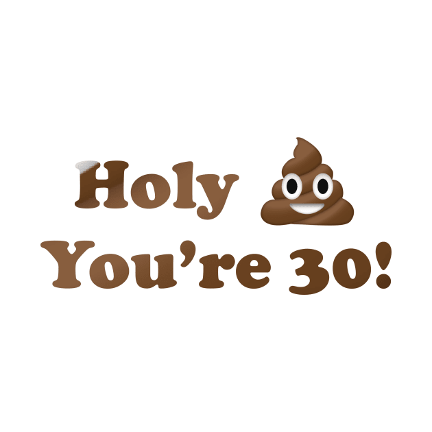 Holy Shit You're 30! by MouadbStore