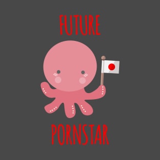 Kawaii hentai octopus – Future pornstar T-Shirt