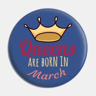 Queens are born in march Pin