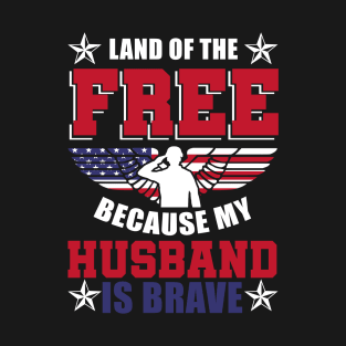 Land Of The Free Because My Husband Is Brave Shirt Veteran T-Shirt