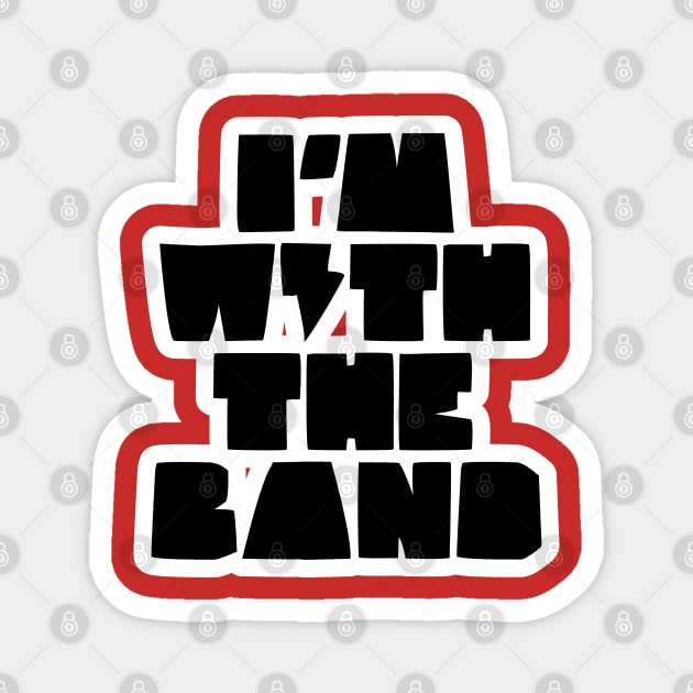 I'AM WITH THE BAND Magnet by EdsTshirts