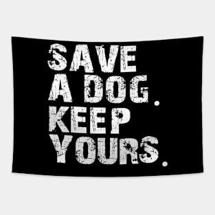 save a dog keep yours Tapestry