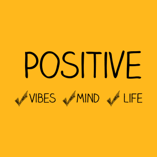 Positive Vibes, Mind, Life T-Shirt