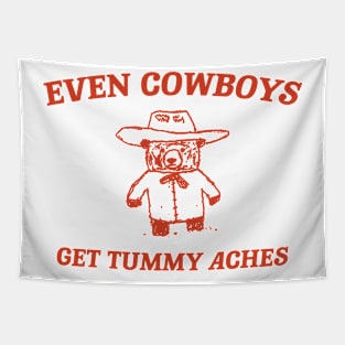 Even Cowboys Get Tummy Aches Shirt. Retro Cartoon T Shirt, Weird T Shirt, Meme T Shirt, Trash Panda T Shirt, Unisex Tapestry