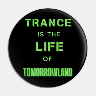 Trance Is The Life Of Tomorrowland.Green Pin