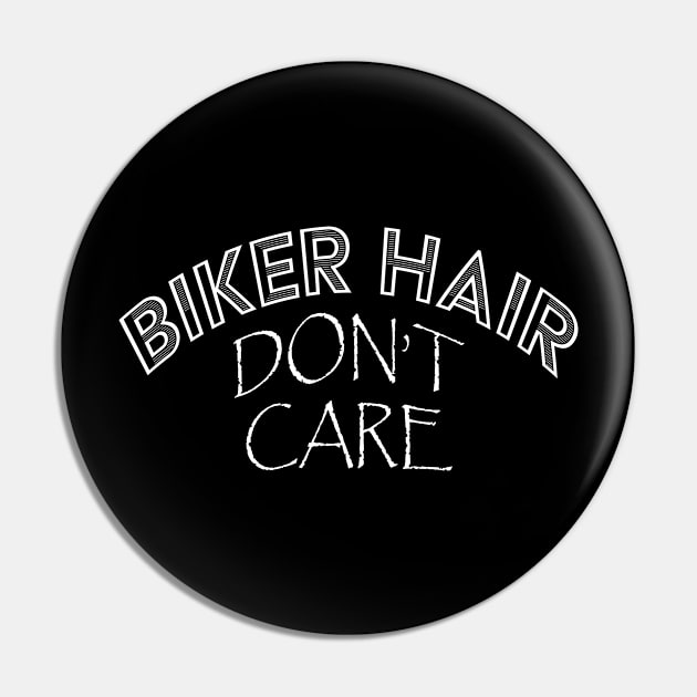 BIKER HAIR DON'T CARE Funny Sarcastic Slogan design Pin by nikkidawn74