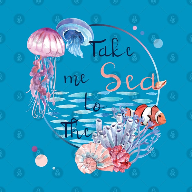 Funny and best gift t Shirt Take me to the sea for kids, girls, sisters, mothers by Meryarts