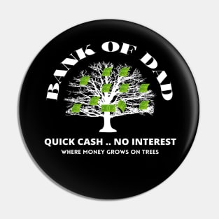 Bank Of Dad.Quick Cash, No Interest, Where MoneyGrows on Trees Pin