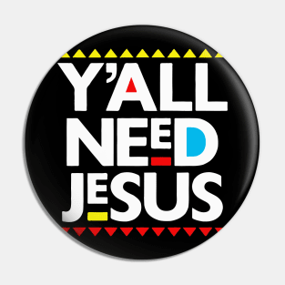 Y'all Need Jesus Black Christianity Gift Pin