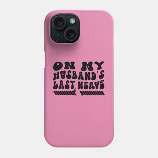 On My Husband's Last Nerve Phone Case