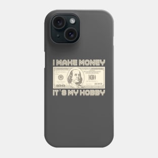 I Make Money - It's My Hobby (Sepia) Phone Case