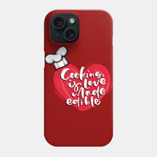 Cooking is Love Made Edible Phone Case