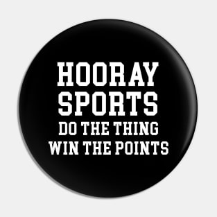 Hooray Sports Do The Thing Win The Points Pin