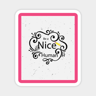 be nice Magnet