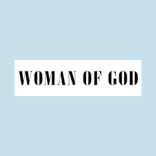 Woman Of God - Female Motivational T-Shirt