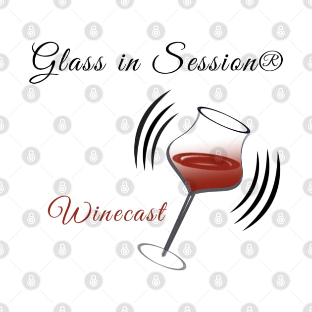 Glass in Session® Winecast by Glass In Session® by Vino With Val LLC