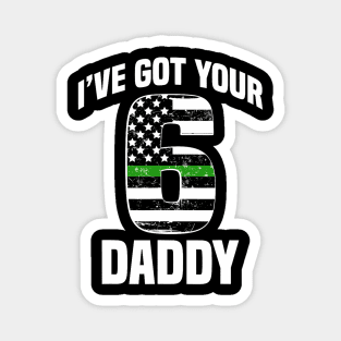 Ive Got Your 6 Daddy Border Patrol Agent Family Support Magnet