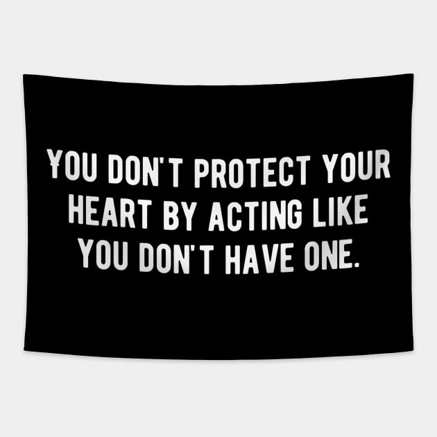 You don't protect your heart by acting like you don't have one Tapestry by Alennomacomicart