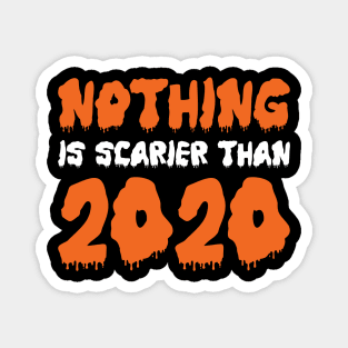 Nothing Is Scarier Than 2020 Magnet